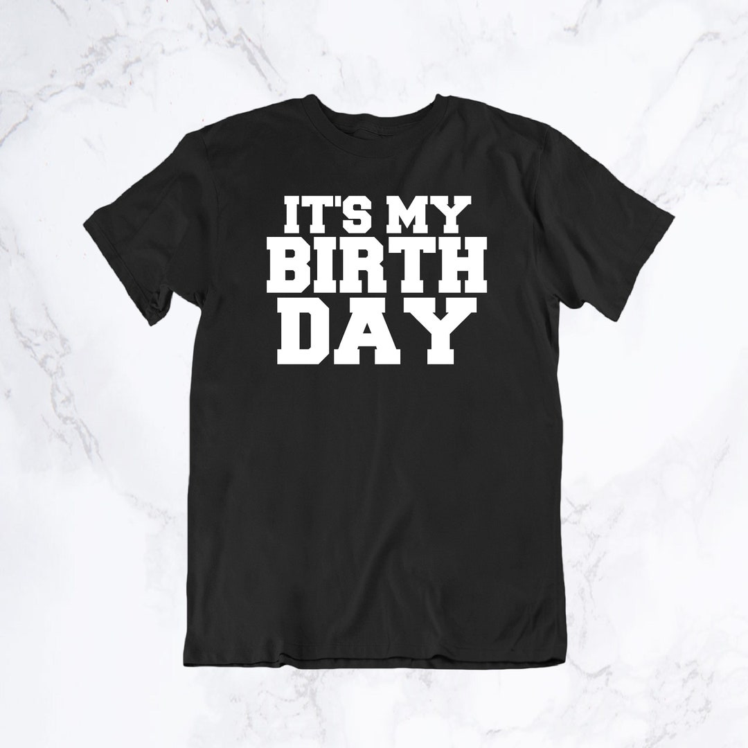 It's My Birthday Shirt Birthday Shirt Happy Birthday Etsy