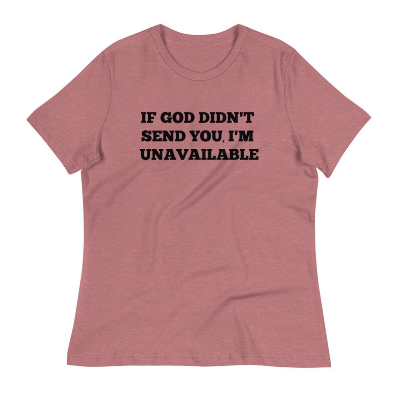 If God didn/'t send you I/'m unavailable Shirt God is Dope Faith Shirt