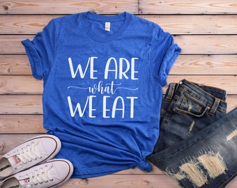 Vegan Shirt | We Are What We Eat | Vegan Funny Shirt | Vegan Shirt Unisex | Vegan Funny Gift | Vegan T-Shirt