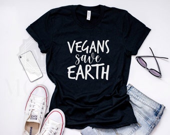 Vegan Shirt | Vegans Save Earth | Vegan Funny Shirt | Vegan Shirt Unisex | Vegan Funny Gift | Vegan T-Shirt