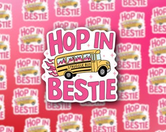 Hop In Bestie, Struggle Bus Sticker  | Mental Health Sticker | Funny Mental Health Sticker | Water-Resistant Vinyl Decal