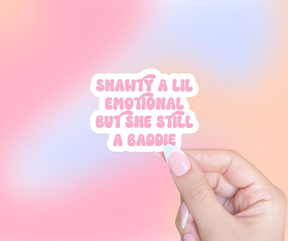 Shawty a lil emotional but she still bad Sticker by iconicole