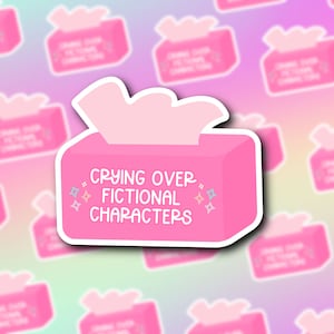 Crying Over Fictional Characters Bookish Sticker | Book Lover Sticker | Bookworm Gift | Water-Resistant Vinyl Decal
