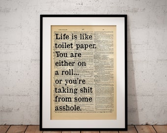 Life Is Like Toilet Paper - Funny Toilet Quote - Dictionary Quote Print