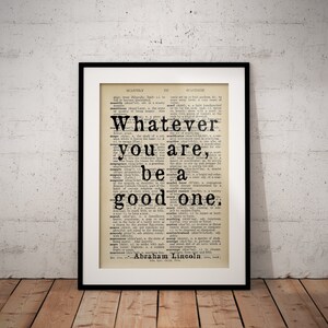May include: A black and white image of a vintage dictionary page with the quote "Whatever you are, be a good one." attributed to Abraham Lincoln.