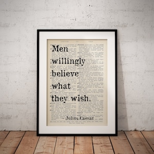 Shakespeare Quote Print - Julius Caesar - Men Believe What They Wish - Dictionary Prints - Unframed - Custom Option Available