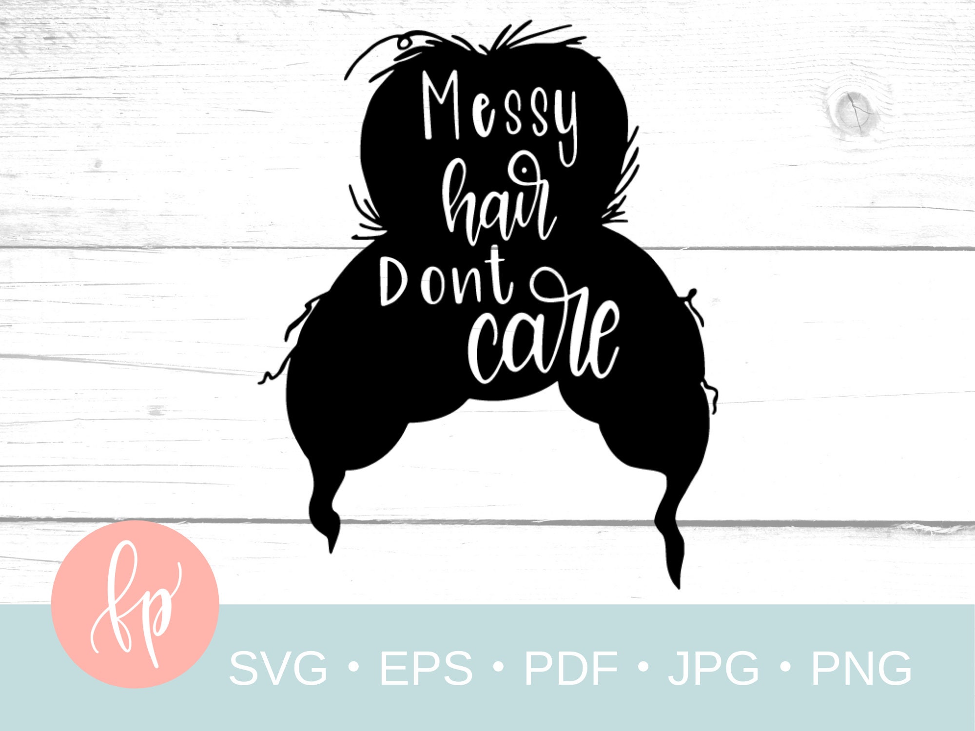 Messy Hair Don't Care SVG Hand Lettered | Etsy
