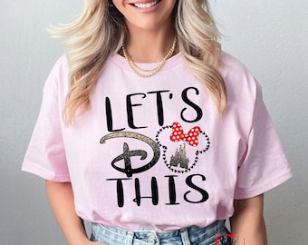 Disney Family Shirt, Let's Do This Shirt Disney Shirt, Custom Disney Trip Shirt, Disney Vacation Shirt, Disney Custom Made Outfit D14