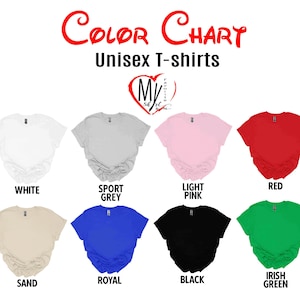 May include: A color chart for unisex t-shirts featuring the text Color Chart Unisex T-shirts and a logo with the text My Favorite Shirt. Eight t-shirts are displayed in white, sport grey, light pink, red, sand, royal blue, black, and irish green.