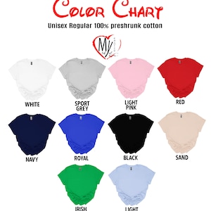 May include: A color chart displaying various t-shirt colors, including white, sport grey, light pink, red, navy, royal blue, black, sand, Irish green, and light blue. The text "COLOR CHART" is at the top, with "Unisex Regular 100% preshrunk cotton" below.