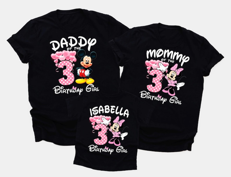 May include: Black family birthday shirts featuring Minnie and Mickey Mouse. The 'Daddy' shirt has Mickey with the number '3' and 'Birthday Girl' text. The 'Mommy' shirt has Minnie with the number '3' and 'Birthday Girl' text. The 'Isabella' shirt has Minnie with the number '3' and 'Birthday Girl' text.