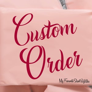 May include: A pink mailing envelope with the text "Custom Order" in red cursive lettering. The text "My Favorite Shirt By Mia" is printed in black at the bottom of the envelope.