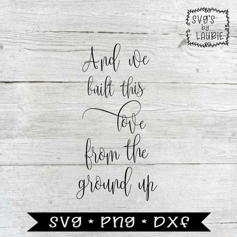 And We Built This Love From the Ground up SVG Wedding SVG Etsy