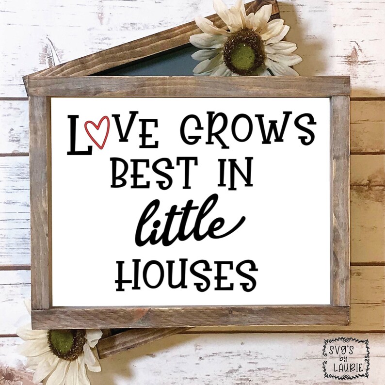 Love Grows Best in Little Houses Like This SVG Family SVG Etsy