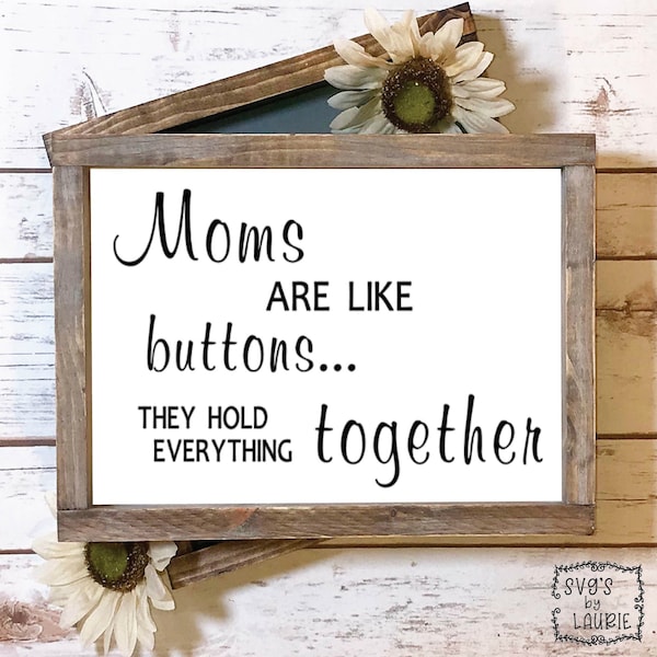 Moms are like buttons they hold everything together SVG - Moms Love svg - Home SVG -  Children svg - Family svg -  Kids svg - Mom Quote svg