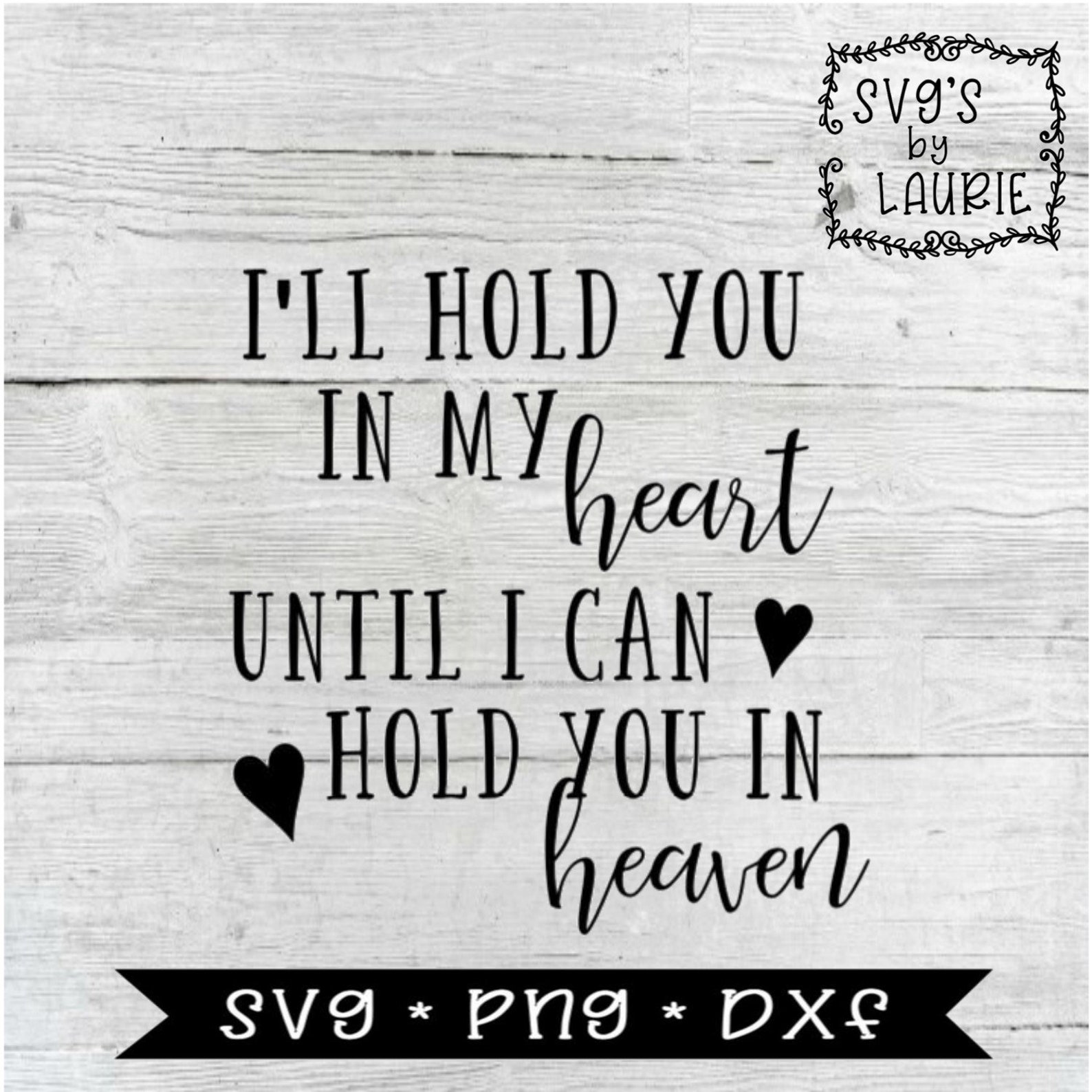 I'll Hold You in My Heart Until I Hold You in Heaven SVG - Loving ...