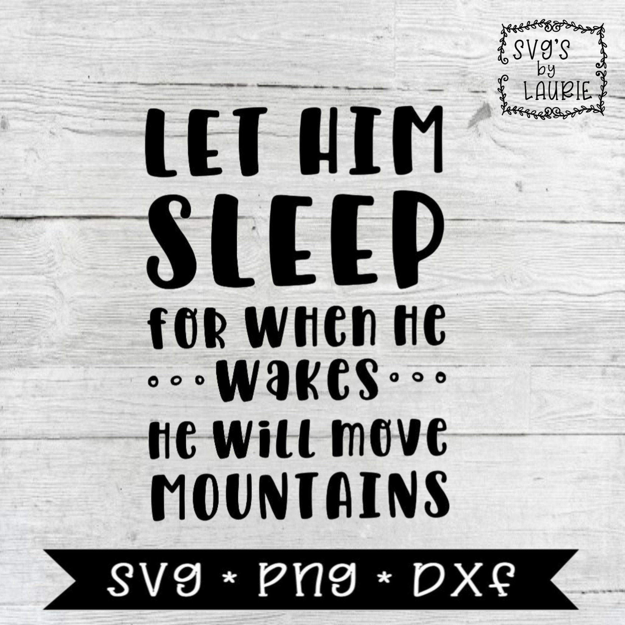 Download Let Him Sleep Svg Baby Boy Svg Nursery Svg Miracle Svg Etsy