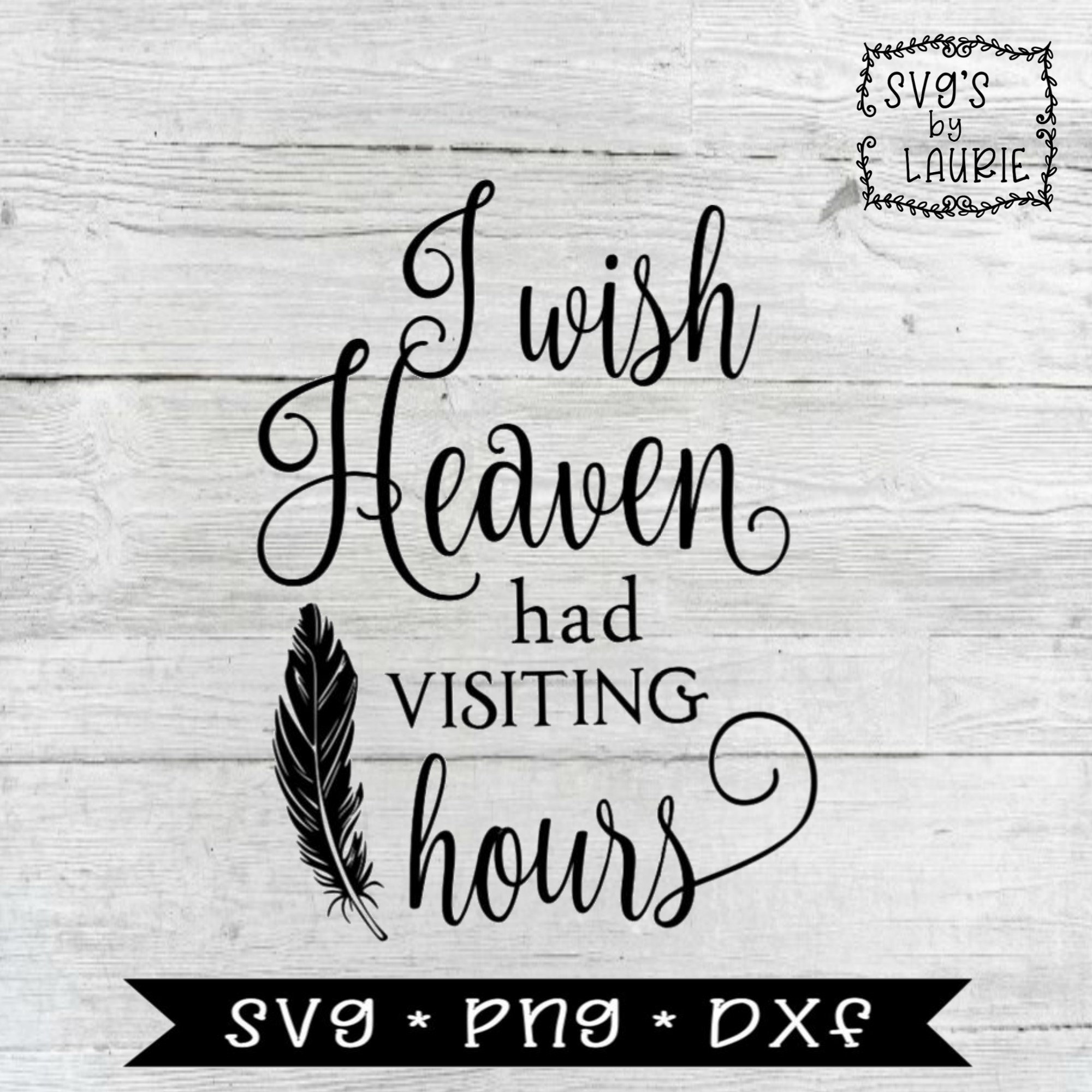 Download I Wish Heaven Had Visiting Hours Svg Loving Memory Svg Etsy