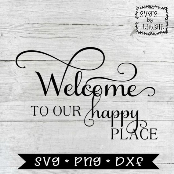 Download Welcome To Our Happy Place Svg Family Svg Home Svg Etsy