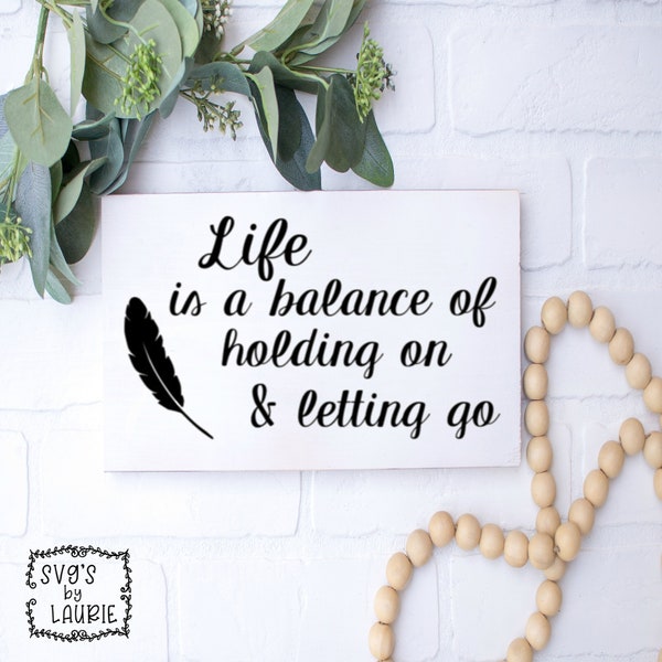 Life is a balance of holding on and letting go SVG -Life SVG -Life Quote SVG - Life story svg -Family svg-Holding on svg-Balance of life svg