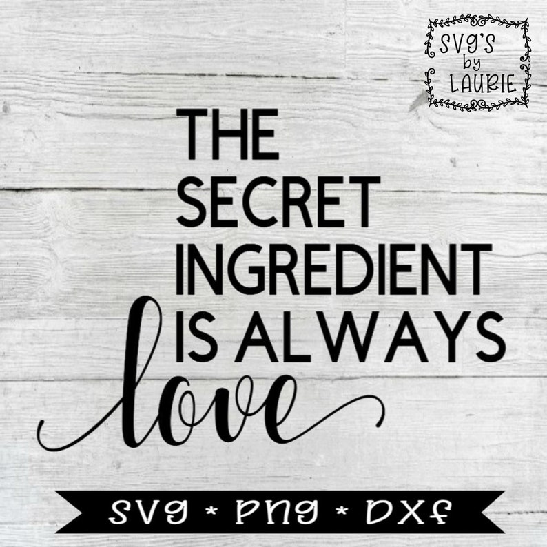 The Secret Ingredient is Always Love SVG Family is Etsy