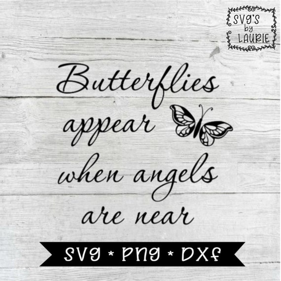 Free Free 329 Butterflies Appear When Angels Are Near Svg SVG PNG EPS DXF File