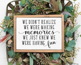 We didn't realize we were making Memories SVG / Family SVG  / Making memories SVG / Mom svg / Welcome to our home svg / Home svg / Fun Svg
