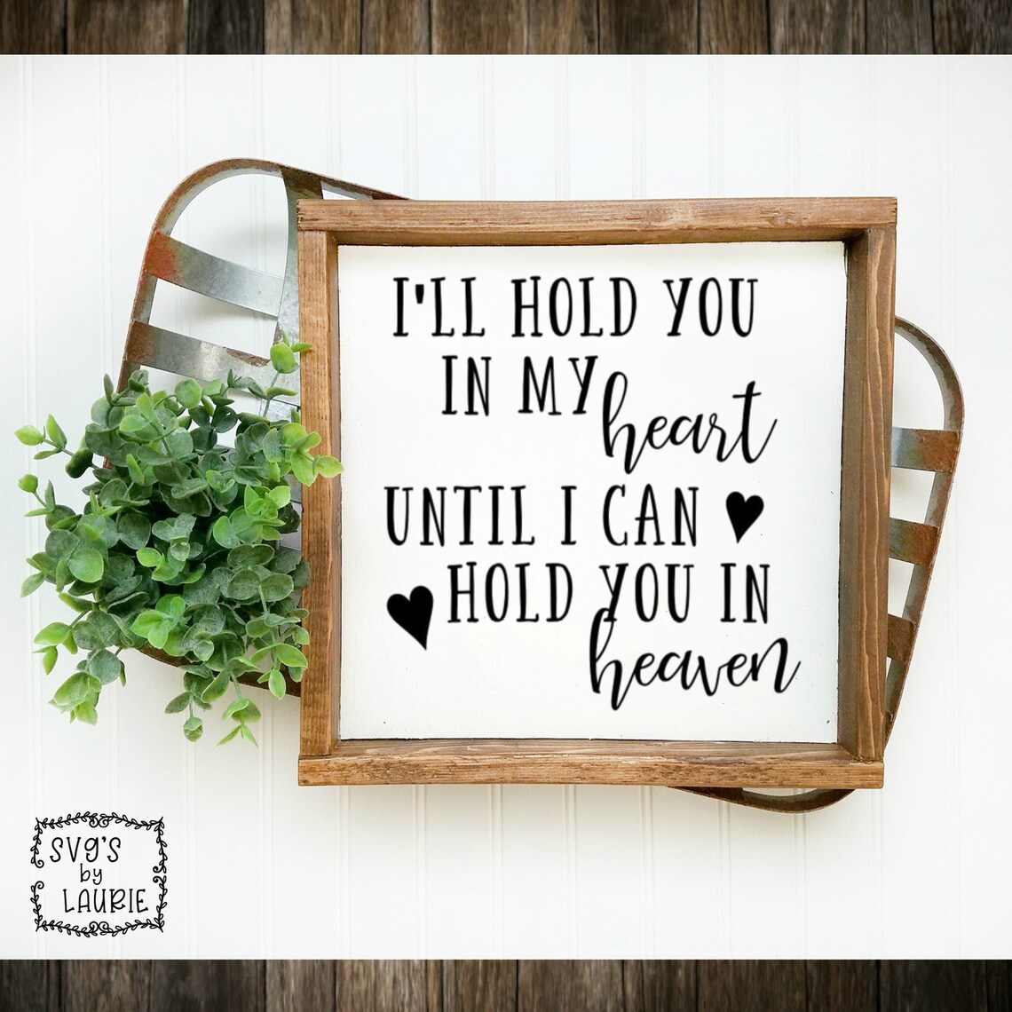 I'll Hold You in My Heart Until I Hold You in Heaven SVG - Loving ...