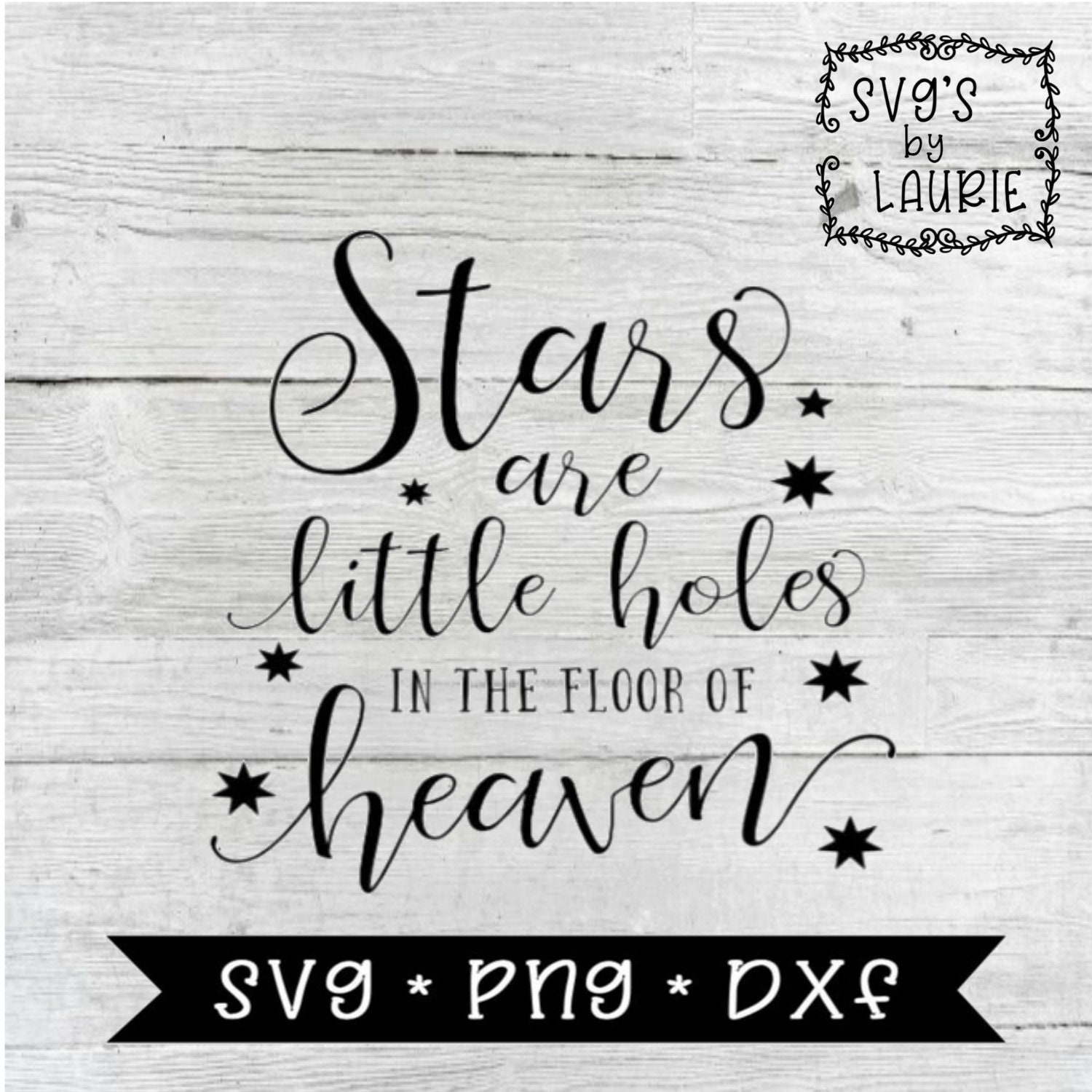Download Stars Are Like Holes In The Floor Of Heaven Svg Loving Etsy