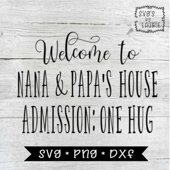 Download Welcome To Nana Papa S House Svg Grandparents Svg Etsy