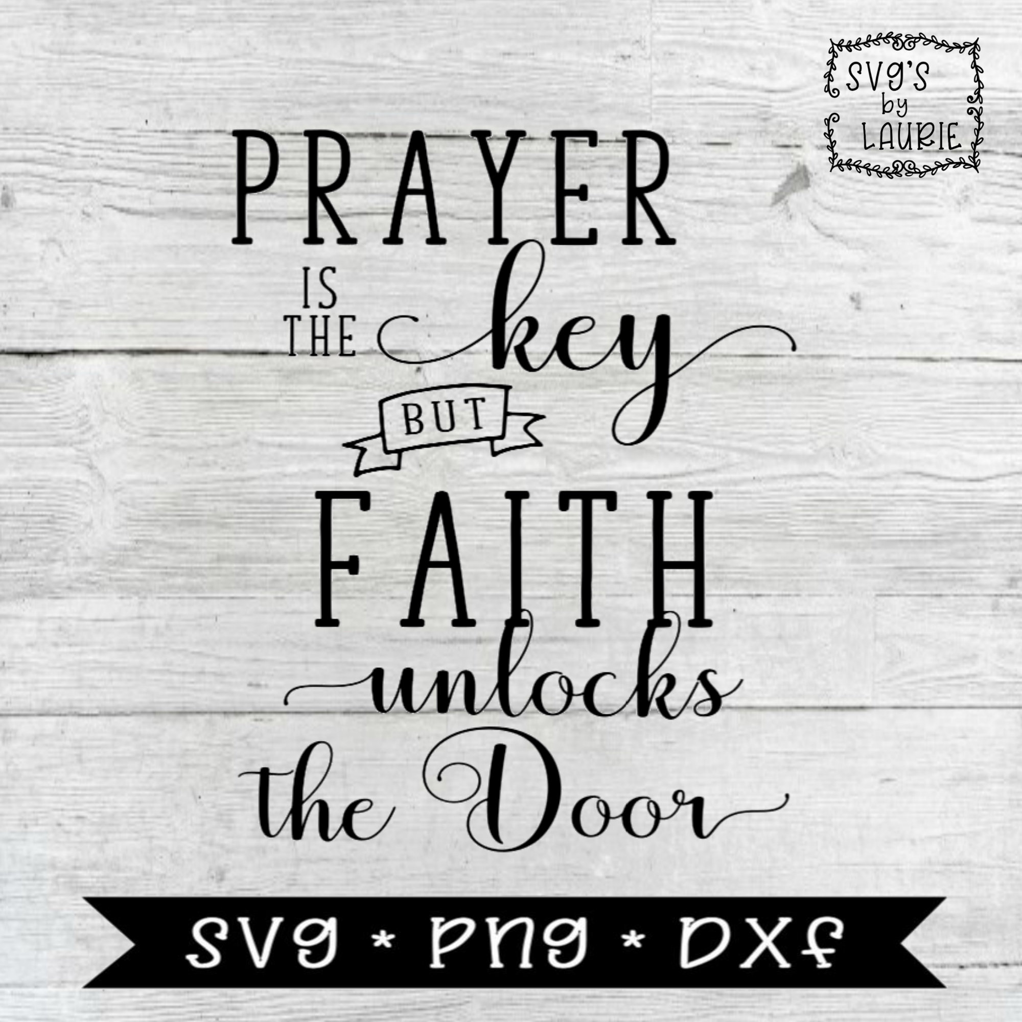 Prayer is the Key but Faith Unlocks the Door SVG Key SVG - Etsy Australia