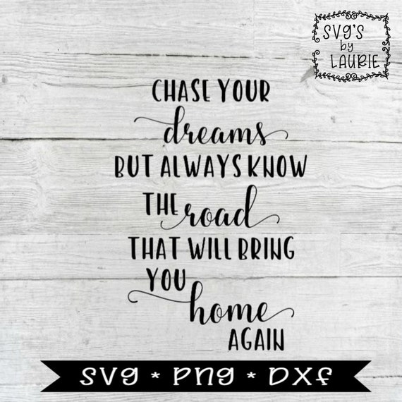 Chase Your Dreams Svg Road Home Again Svg Inspirational Etsy Chase Your Dreams Svg Road Home Again Svg Inspirational Etsy