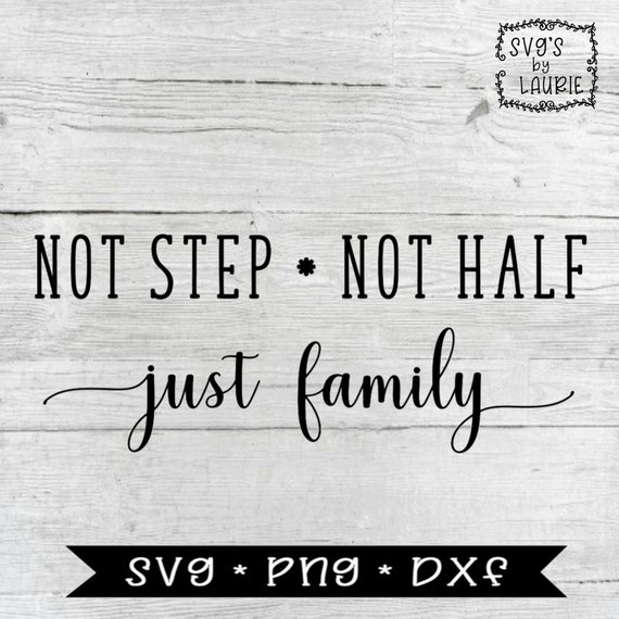 Download Not Step Not Half Just Family Svg Family Svg Blended Etsy