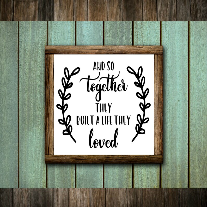 Free Free And So Together They Built A Life They Loved Svg 636 SVG PNG EPS DXF File