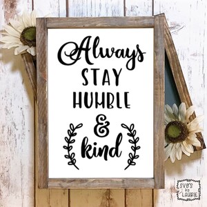 Always stay humble and kind SVG - Humble and kind SVG - Inspirational SVG - Friends svg - Best Friend svg - Encouragement svg - Inspire svg