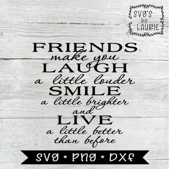 Friends Make You Laugh A Little Louder Svg Friends Svg Bff | Etsy