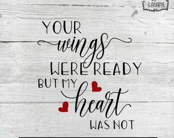 Your wings were ready SVG -  Loving Memory SVG - Angel Quote svg -Sympathy svg -Bereavement svg - Loss of a loved one svg - Heaven Quote