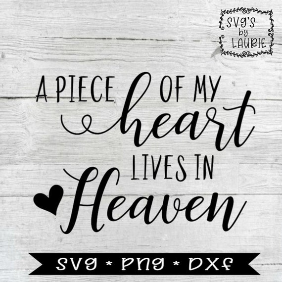 Download A Piece Of My Heart Lives In Heaven Svg Loving Memory Etsy