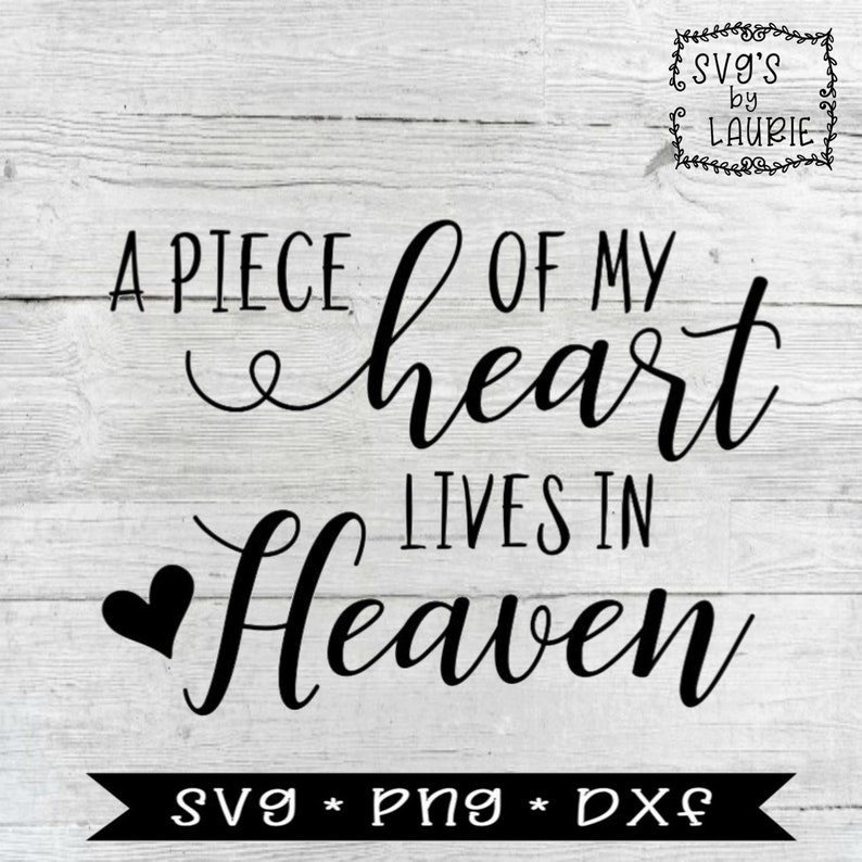 A Piece Of My Heart Lives In Heaven Svg Loving Memory Etsy