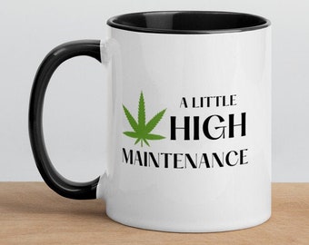 Stoner Coffee Mug, A Little High Maintenance Stoner Gift for Her, Gift for Girlfriend, Cannabis Enthusiast, Marijuana, Cannabis  Essential