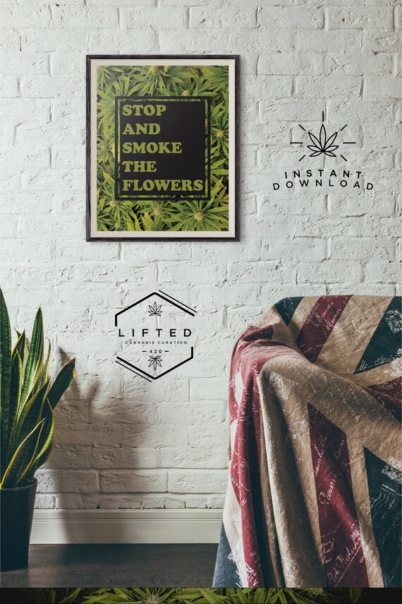 Stop And Smoke The Flowers Cannabis Wall Art Stoner Etsy