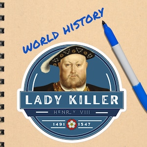 Henry VIII History Joke Sticker | Lady Killer | Ladies Man History Stickers | English Tudor Sticker | Henry 8 Joke