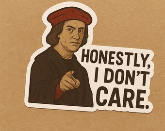 Honestly, I Don’t Care Renaissance Sticker – Funny Historical Art with Sarcasm
