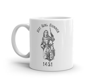 Joan of Arc 'Hot Girl Summer' Ceramic Mug: History Nerd Gift