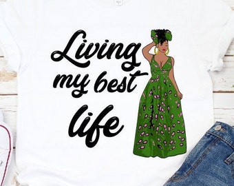 Living My Best Life SVG Silhouette Cricut Melanin Black Girl Black Woman African Girl black Magic Living My Best Life PNG sublimation
