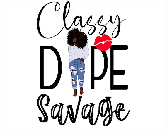 Classy Dope Savage, Curvy girl clipart, Denim girl, African American clipart, savage classy bougie ratchet, Black woman svg, black girl svg,