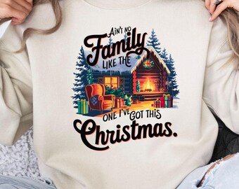 Ain't No Family Like the One I Got Png, Holiday Christmas Png ...