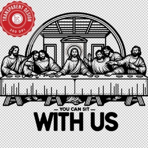 May include: Black and white graphic of the Last Supper with Jesus and his disciples. The text "YOU CAN SIT WITH US" is below the table. A red circular logo with "TRANSPARENT DESIGN" and "300 DPI" is in the upper left corner.