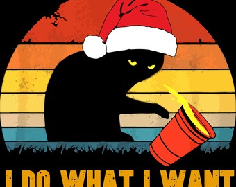 I do what I want cat Christmas Funny PNG Designs, Sublimation Designs t-shirts PNG for Mugs  Print PNG Digital Download Xmas Prints