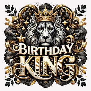 May include: A golden crown with a lion's head in the centre, surrounded by ornate black and gold scrollwork. The text "Birthday King" is written in a stylised font.